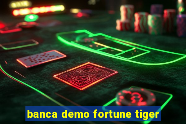 banca demo fortune tiger